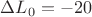 $\Delta L_0=-20$