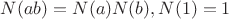 $N(ab)=N(a)N(b), N(1)=1$