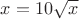 $x=10\sqrt{x}$