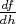 $\frac{df}{dh}$