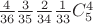 $\frac 4 {36} \frac 3 {35} \frac 2 {34} \frac 1 {33} C^4_5$