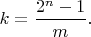 $k = \dfrac{2^{n} -1}{m}.$