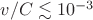 $v/C \lesssim 10^{-3}$