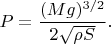 $$P=\frac{(Mg)^{3/2}}{2\sqrt{\rho S}}.$$