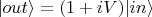 $| out \rangle = (1 + iV)| in \rangle$