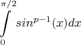 $$\int\limits_{0}^{\pi/2} sin^{p-1}(x) dx$$