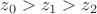 $z_0>z_1>z_2$