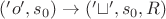 $('o', s_0) \rightarrow ('\sqcup ', s_0, R)$