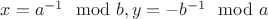 $x=a^{-1}\mod b, y=-b^{-1}\mod a$