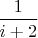 $\dfrac{1}{i+2}$