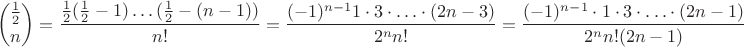 $$\binom{\frac12}n=\frac{\frac12(\frac12-1)\ldots(\frac12-(n-1))}{n!}=\frac{(-1)^{n-1}1\cdot3\cdot\ldots\cdot(2n-3)}{2^nn!}=\frac{(-1)^{n-1}\cdot1\cdot3\cdot\ldots\cdot(2n-1)}{2^nn!(2n-1)}$$