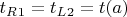 $t_R_1=t_L_2=t(a)$