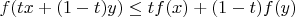 $f(tx+(1-t)y)\le tf(x)+(1-t)f(y)$