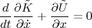 $${d \over {dt}}{{\partial \tilde K} \over {\partial \dot x}} + {{\partial \tilde U} \over {\partial x}} = 0$$