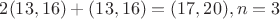 $2(13, 16) + (13, 16) = (17, 20), n = 3$