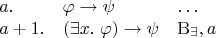 $$\begin{array}{lll} 
a. & \varphi\to\psi & \ldots \\ 
a+1. & (\exists x.\;\varphi)\to\psi & \mathrm B_\exists, a \\ 
\end{array}$$