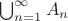 $\bigcup_{n=1}^{\infty}{A_n}$ $\bigcup_{n=1}^{\infty}{A_n}$
