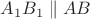 $A_1 B_1 \parallel AB$