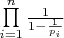 $
\prod\limits_{i = 1}^n {\frac{1}{{1 - \frac{1}{{p_i }}}}} 
$