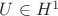 $U\in H^1$