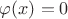 $\varphi(x) =0$