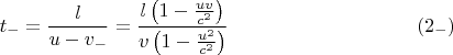 $$t_-=\frac l{u-v_-}=\frac{l\left(1-\frac{uv}{c^2}\right)}{v\left(1-\frac{u^2}{c^2}\right)}\eqno{(2_-)}$$
