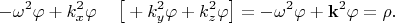 $$-\omega^2\varphi+k_x^2\varphi\quad\left[{}+k_y^2\varphi+k_z^2\varphi\right]=-\omega^2\varphi+\mathbf{k}^2\varphi=\rho.$$