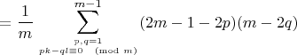 $$
= \frac{1}{m} \sum_{p,q=1\atop pk-ql\equiv 0\pmod{m}}^{m-1}  (2m-1-2p)(m-2q) \right)
$$
