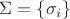 $\Sigma=\{\sigma_i\}$