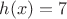 $h(x)=7$