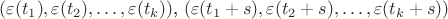 $(\varepsilon (t_1), \varepsilon (t_2),\ldots, \varepsilon (t_k))$, $(\varepsilon (t_1+s), \varepsilon (t_2+s),\ldots, \varepsilon (t_k+s))$