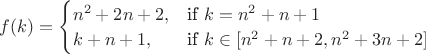 $f(k) =
\begin{cases}
 n^2+2n+2, & \text{if }k=n^2+n+1 \\
 k+n+1, & \text{if }k\in [n^2+n+2, n^2+3n+2]
\end{cases}$