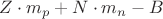 $Z\cdot m_p+N\cdot m_n-B$