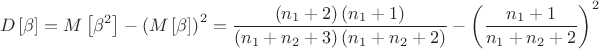$$\[D\left[ \beta  \right]=M\left[ {{\beta }^{2}} \right]-{{\left( M\left[ \beta  \right] \right)}^{2}}=\frac{\left( {{n}_{1}}+2 \right)\left( {{n}_{1}}+1 \right)}{\left( {{n}_{1}}+{{n}_{2}}+3 \right)\left( {{n}_{1}}+{{n}_{2}}+2 \right)}-{{\left( \frac{{{n}_{1}}+1}{{{n}_{1}}+{{n}_{2}}+2} \right)}^{2}}\]$$