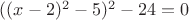 $((x-2)^2-5)^2-24=0$