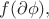 $f(\partial\phi),$