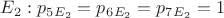 $E_2 : p_5_{E_2}=p_6_{E_2}=p_7_{E_2}=1 $