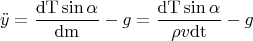 $$\ddot{y}=\frac{\mathrm{dT}\sin \alpha}{\mathrm{dm}}-g=\frac{\mathrm{dT}\sin \alpha}{\rho v \mathrm{dt}}-g$$