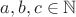 $a,b,c \in \mathbb {N}$