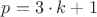 $p= 3 \cdot k + 1$