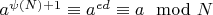 $a^{\psi (N)+1} \equiv a^{ed} \equiv  a \mod N$