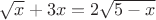 $\sqrt{x}+3x=2\sqrt{5-x}$