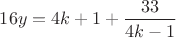$16y=4k+1+\dfrac{33}{4k-1}$