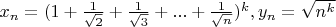 $x_{n}=(1+\frac{1}{\sqrt{2}}+\frac{1}{\sqrt{3}}+ ... + \frac{1}{\sqrt{n}})^{k}, y_{n}=\sqrt{n^k}$
