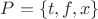$P = \{t,f,x\}$