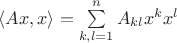$\langle Ax,x\rangle=\sum\limits_{k,l=1}^n A_{kl}x^kx^l$