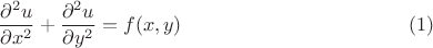 $$\frac{\partial^2 u}{\partial x^2}+\frac{\partial^2 u}{\partial y^2}=f(x,y)\eqno{(1)}$$
