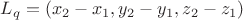 $L_q=(x_2-x_1,y_2-y_1,z_2-z_1)$