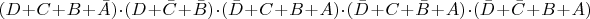 $(D+C+B+\bar A)\cdot(D+\bar C+\bar B)\cdot(\bar D+C+B+A)\cdot(\bar D+C+\bar B+A)\cdot(\bar D+\bar C+B+A)$