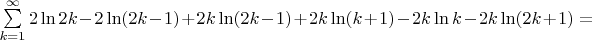 $\sum\limits _{k=1}^{\infty}2\ln 2k-2\ln (2k-1)+2k\ln(2k-1) +2k\ln(k+1)-2k\ln k-2k\ln(2k+1)=$